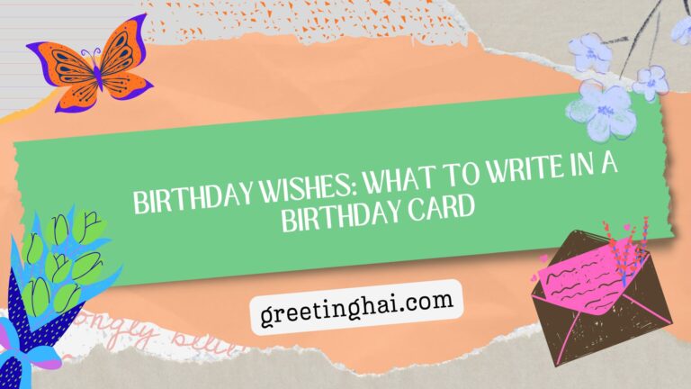 Birthday Wishes: What To Write In A Birthday Card